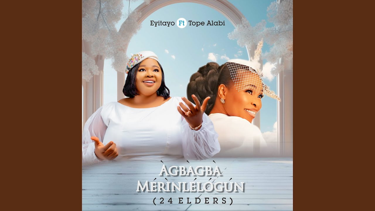 Eyitayo ft Tope Alabi - Agbagba Merinlelogun