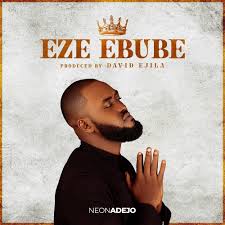 Neon Adejo – Eze Ebube Lyrics